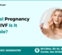 Natural Pregnancy After IVF Is It Possible 90x80